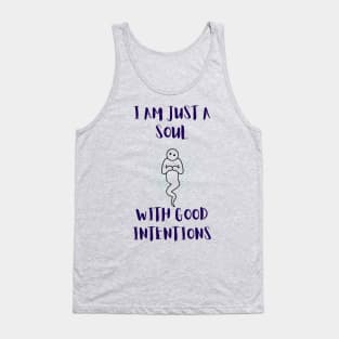 I Am Just A Soul With Good Intentions Tank Top